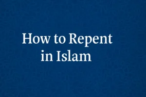 Read more about the article How to Repent in Islam