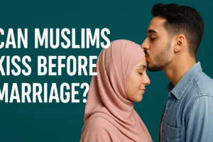 Read more about the article Can Muslims Kiss Before Marriage? Islamic Teachings Explained