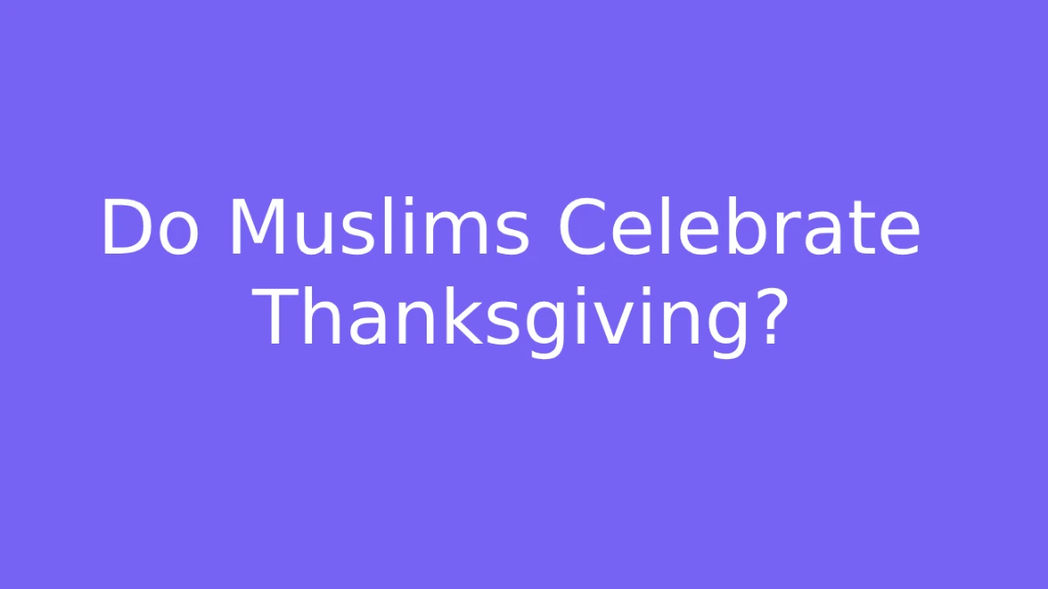 Do Muslims Celebrate Thanksgiving?